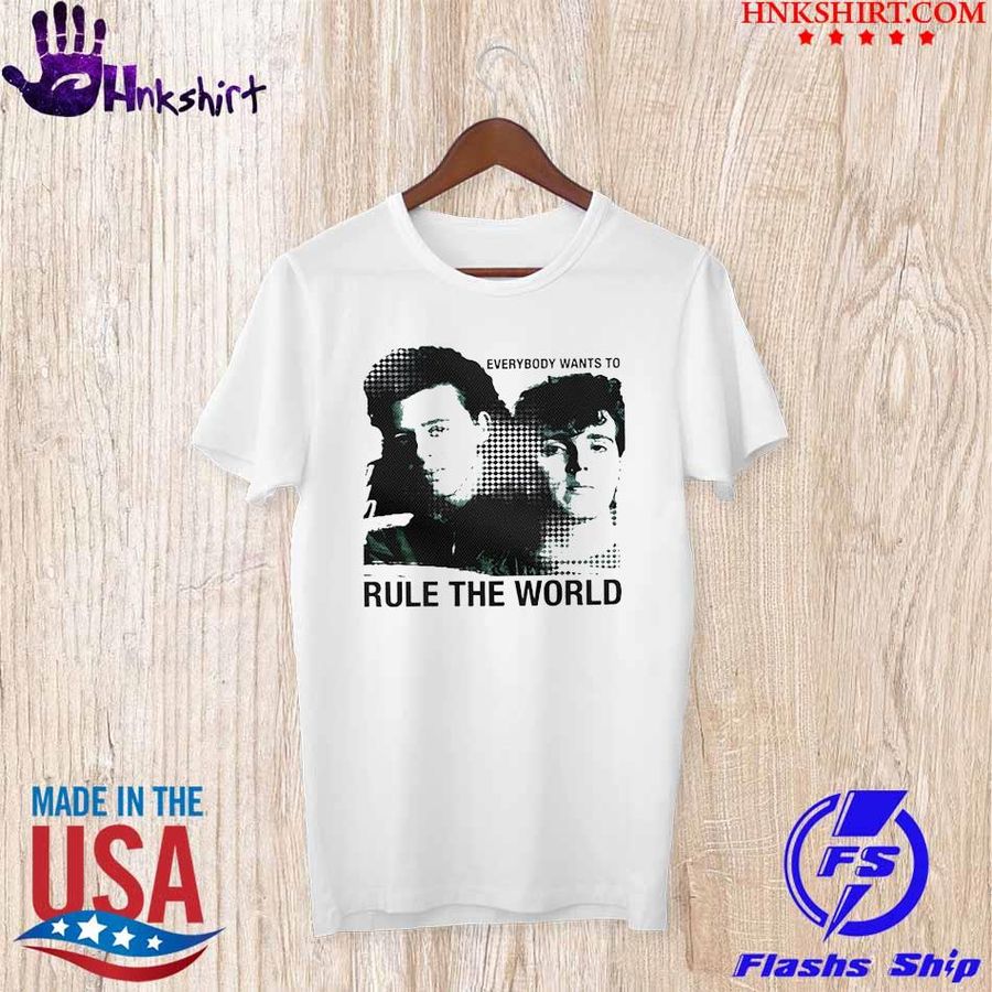 Everybody wants to Rule the world shirt