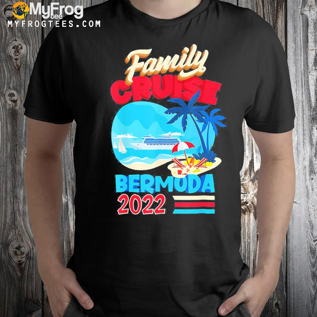 Family bermuda 2022 family cruise shirt