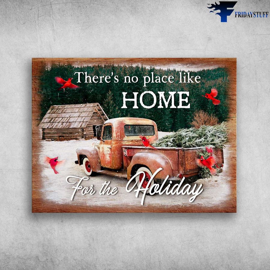 Farm Truck, Cardinal Bird, Christmas Poster, There's No Place Like Home, For The Holiday Poster Home Decor Poster Canvas