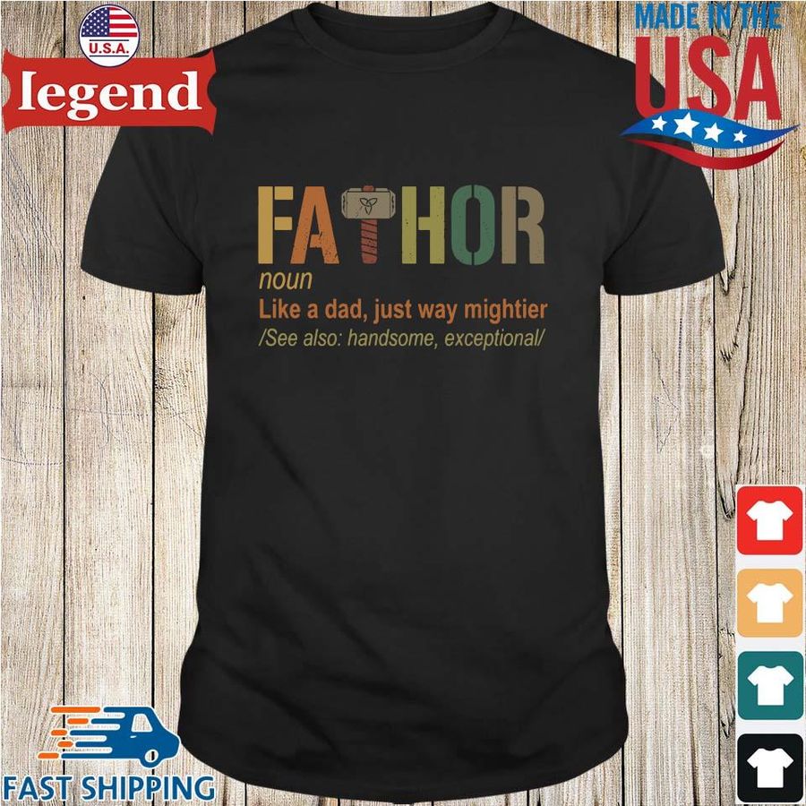 Fathor noun like a dad just way mightier shirt