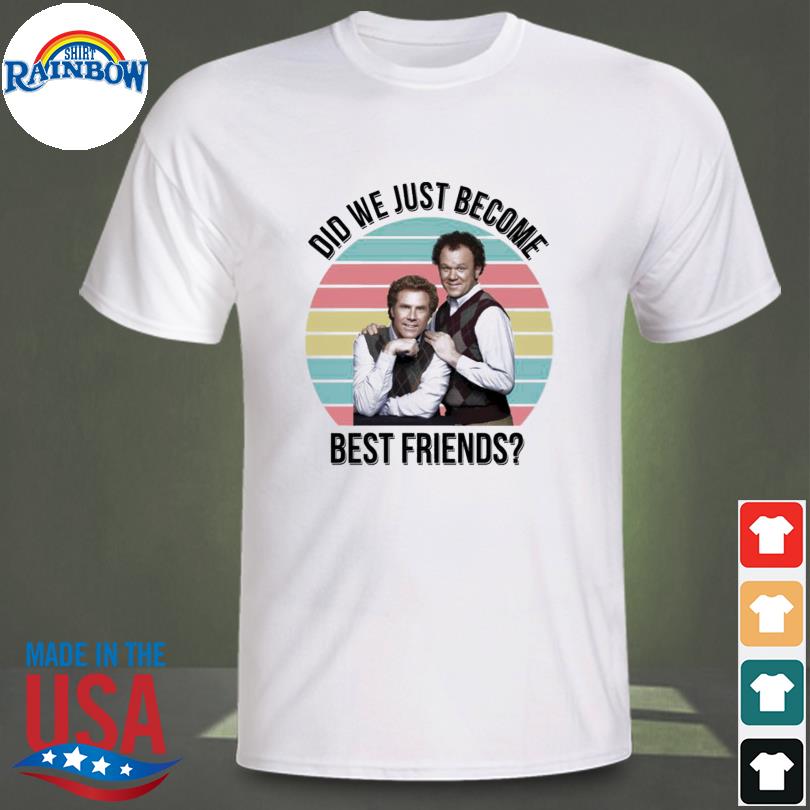 Ferrell and reilly did we just become best friends vintage shirt