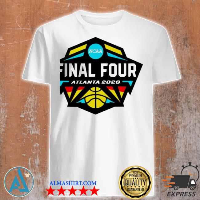 Final four atlanta 2020 ncaa basketball tournament shirt