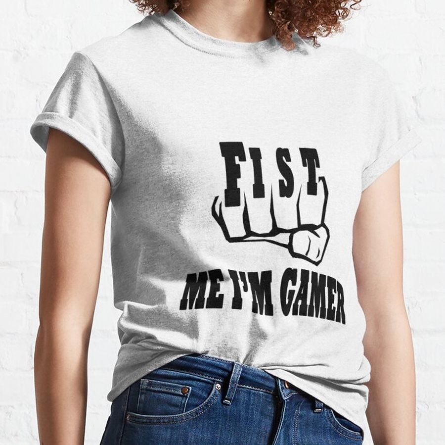 Fist Me Im Gamer Classic T-Shirt