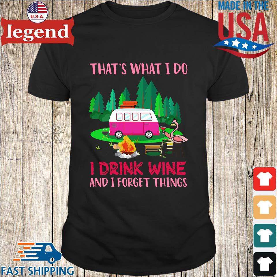Flamingo that's what I do I drink wine and I forget things shirt