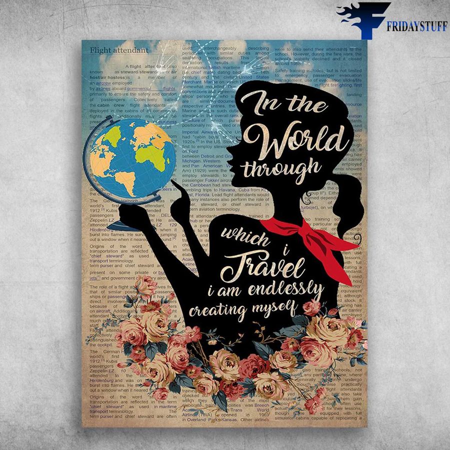 Flight Attendant Poster – In The World Through, Which I Travel, I Am Endlessly, Creating Myself Poster Home Decor Poster Canvas