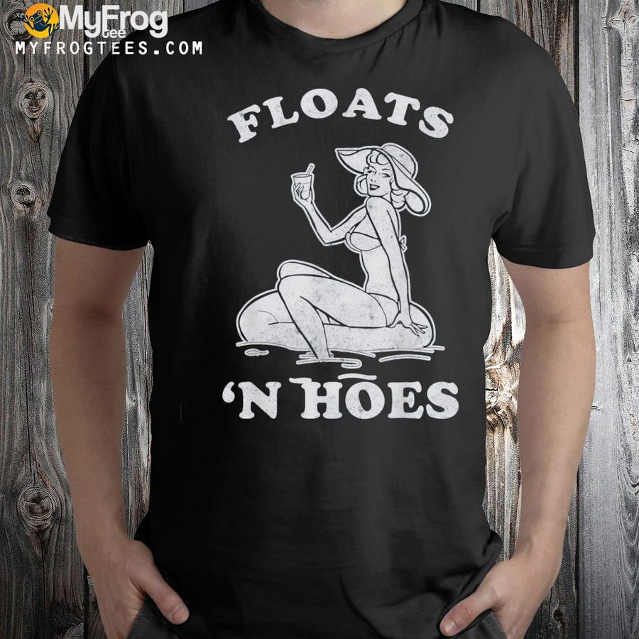 Floats and hoes float trip tubing river float shirt