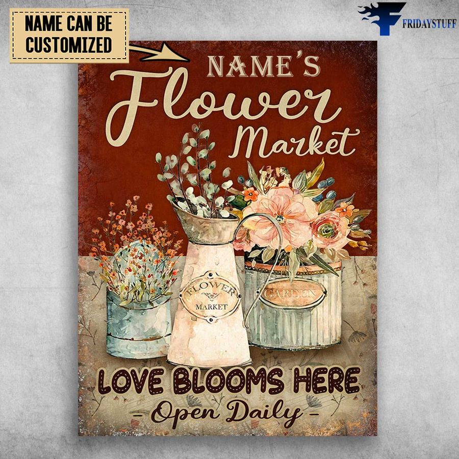 Flower Market, Love Blooms Here, Open Daily, Flower Lover Customized Personalized NAME Poster Home Decor Poster Canvas