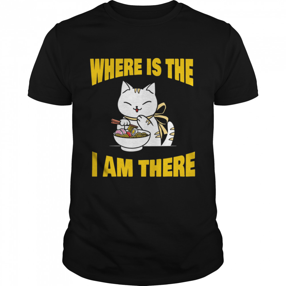 Food And Cat Lover Back To School Where’s The Ramen I’m There shirt