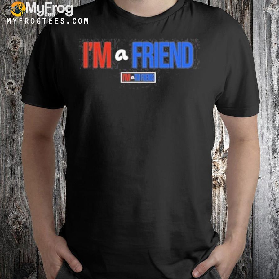Fpredict I'm a friend shirt