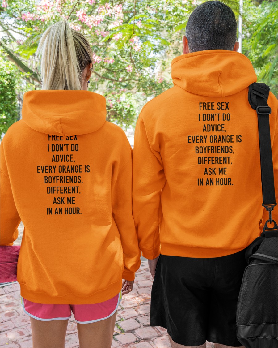 Free Sex Advice I Don't Do Boyfriends Every Orange Is Different Ask Me In An Hour Long Sleeve Tee