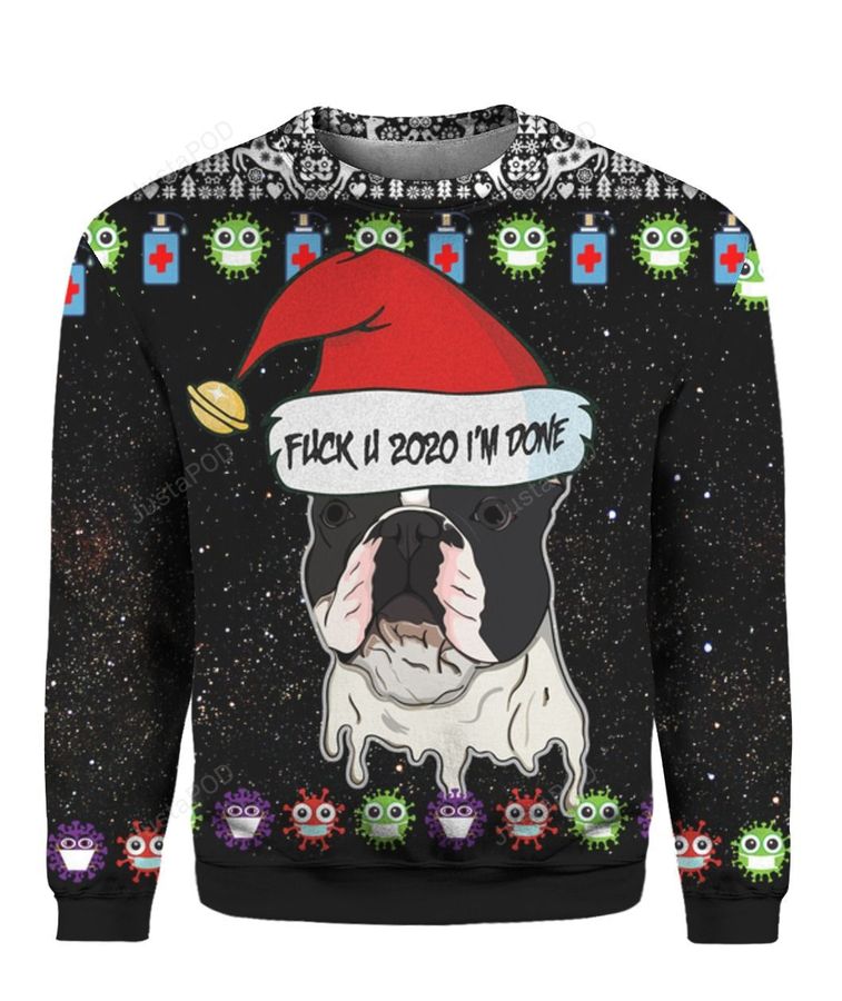 French Bulldog And Fuck You 2020 Im Done 3D Ugly Christmas Sweater, Ugly Sweater, Christmas Sweaters, Hoodie, Sweater