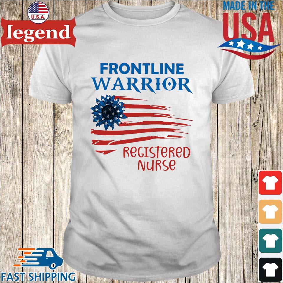Frontline warrior registered nurse American flag 4th Of July shirts