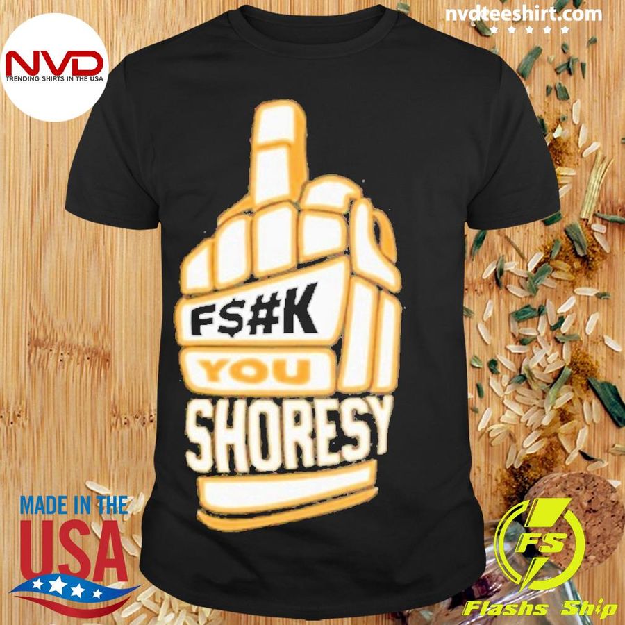 Fuck you shoresy Shirt