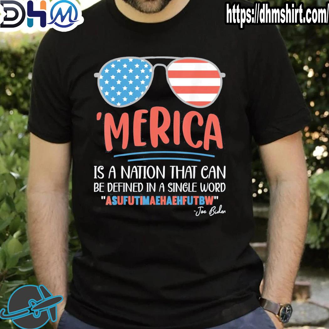 Funny america nation defined in a single word funny Biden quote 2022 shirt