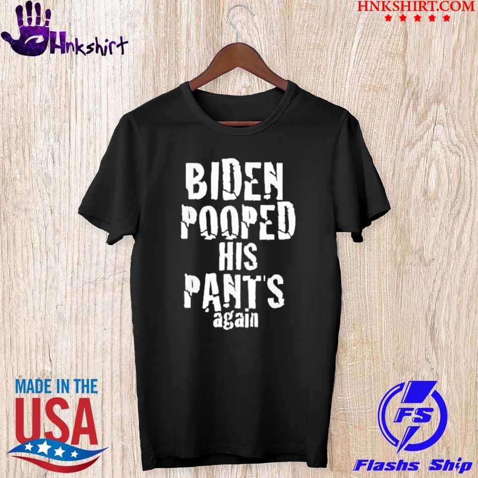 Funny Biden Pooped His Pants Again Anti President Joe Statement T-Shirt