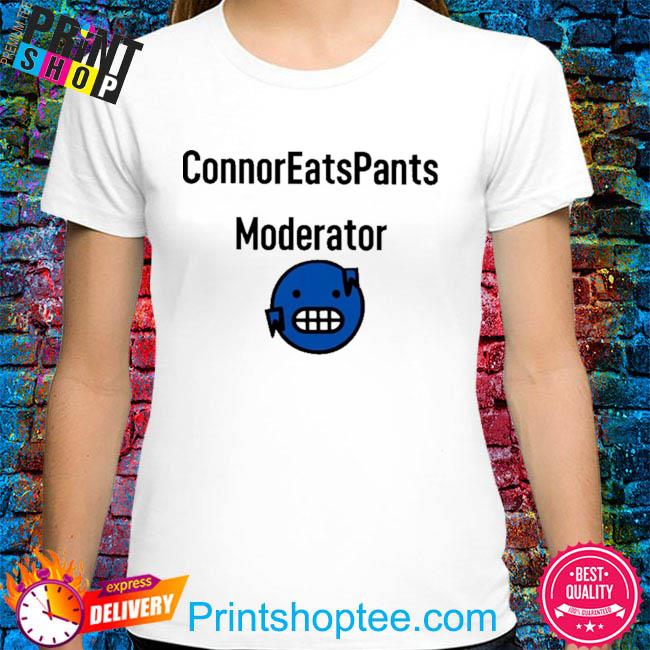 Funny connoreatspants moderator 2022 tee shirt