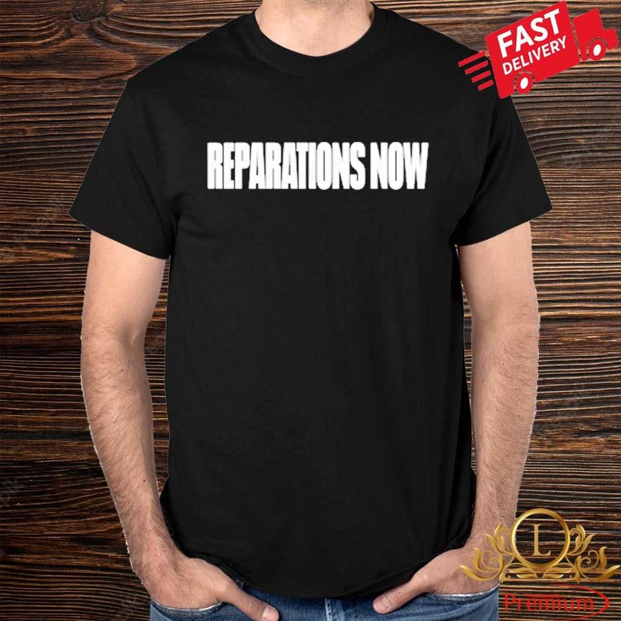 Funny Reparations Now 2022 Shirt