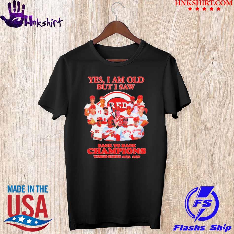 Funny Yes I am old but I saw back to back champions world series 1975 1976 shirt