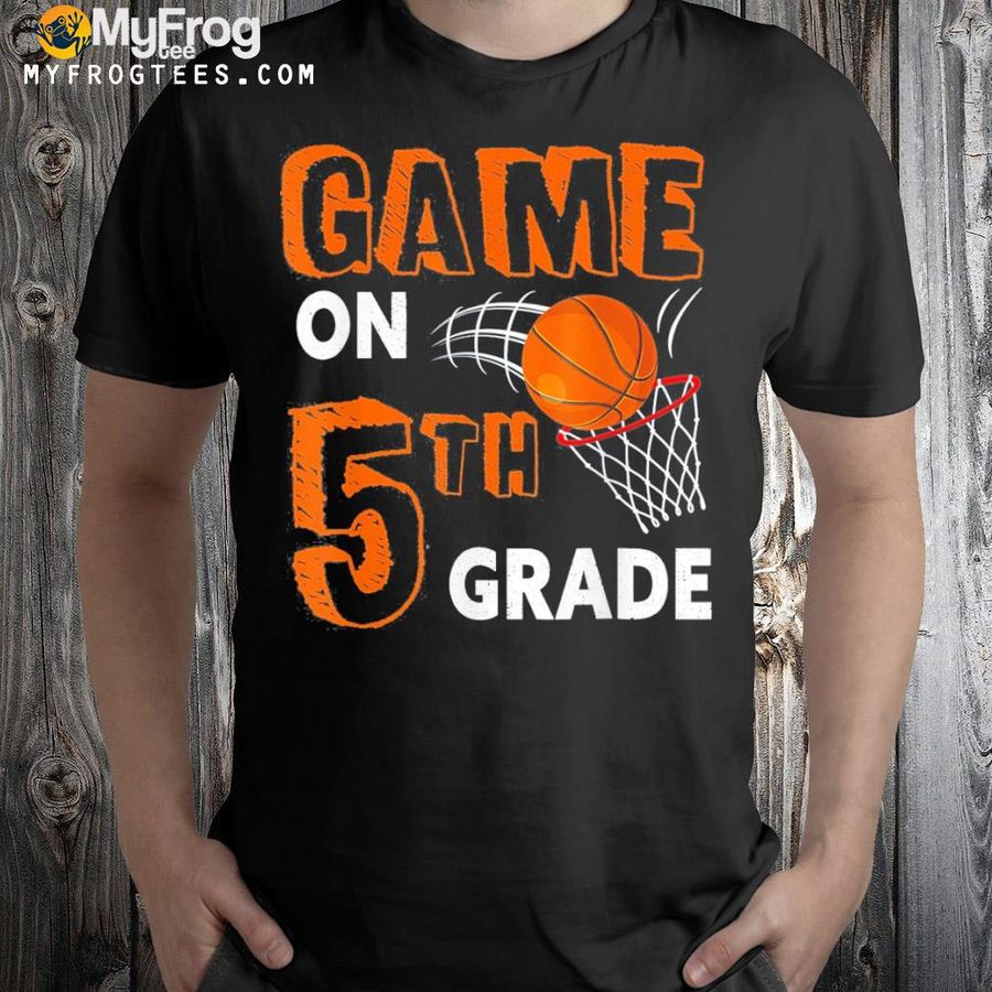 Games on fifth grade basketball first day of school shirt