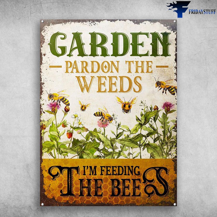 Garden Poster, Bee Keeper, Pardon The Weeds, I'm Feeding The Bees Poster Home Decor Poster Canvas