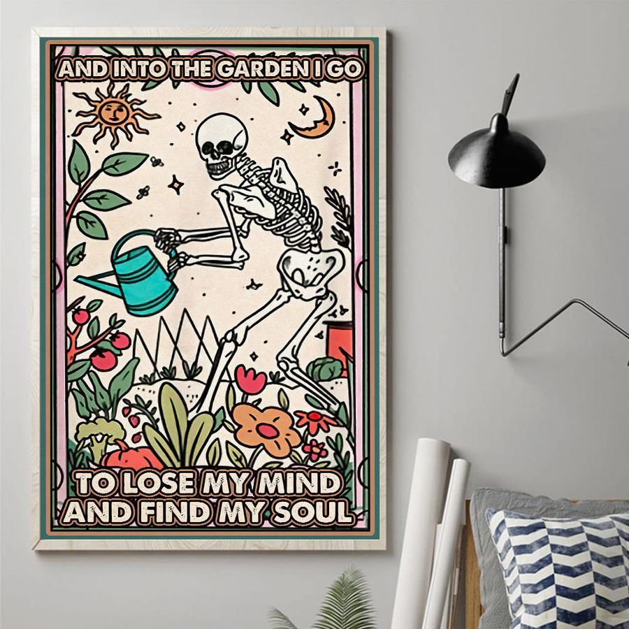 Gardening Poster, And Into The Garden, I Go To Lose My Mind, And Find My Soul, Gardening Skeleton Poster