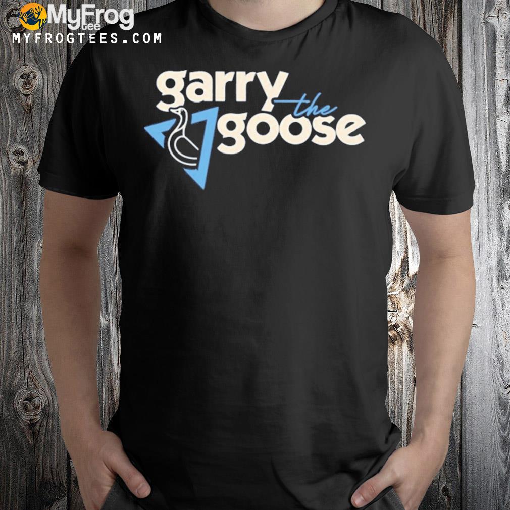 Garry the goose shirt