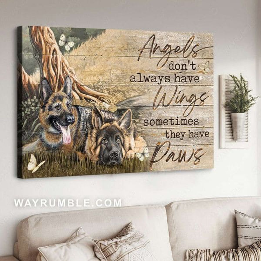 German Shepherd, Dog Lover, Angels Don't Always Have Wings Sometimes They Have Paws Poster