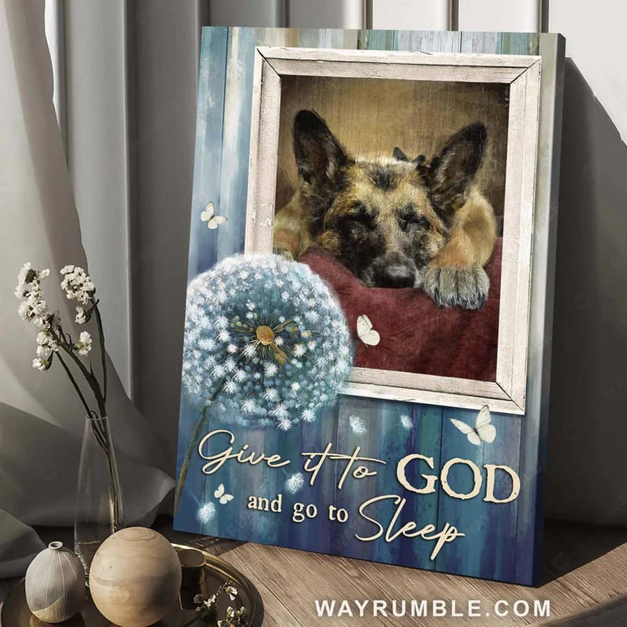 Germanshepherd Dog, Dog Lover, Give It To God And Go To Sleep Poster