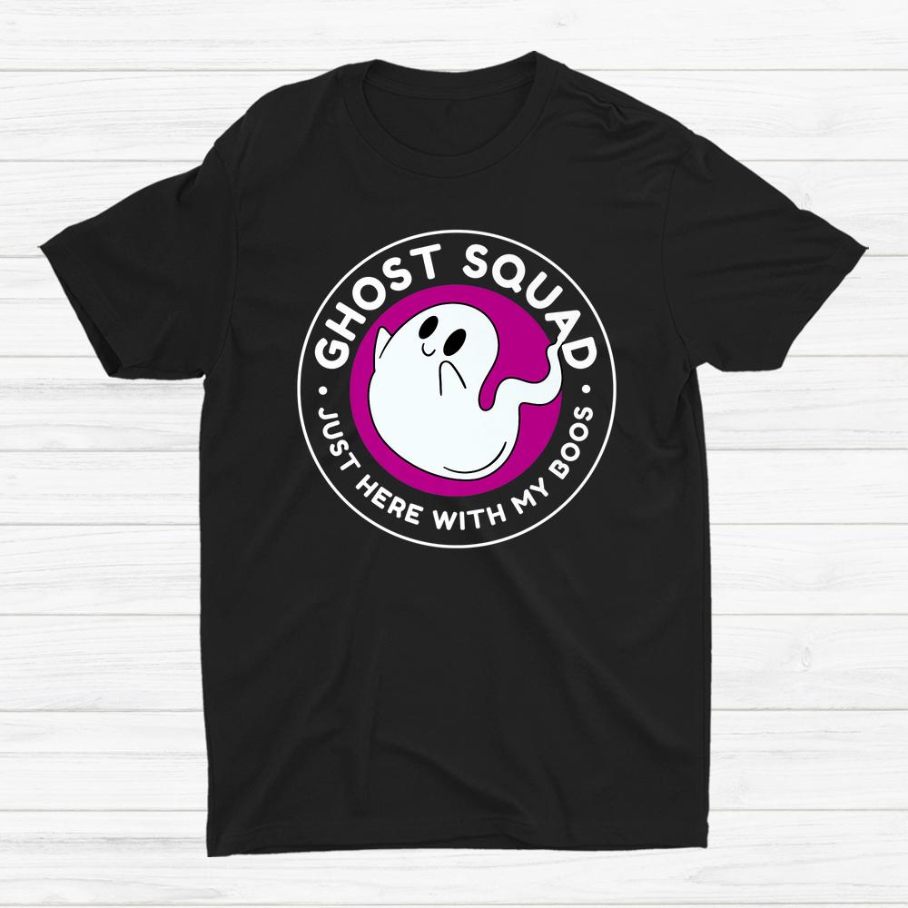 Ghost Squad Just Here With My Boos Halloween Shirt