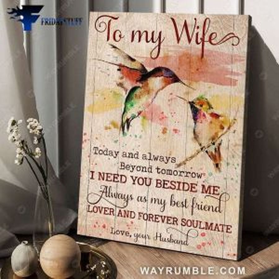 Gift For Wife, Hummingbird Poster, To My Wife, Today And Always Beyond Tomorrow, I Need You Beside Me Poster