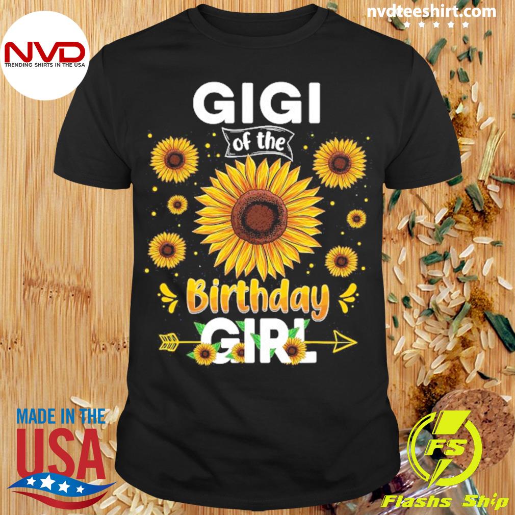 Gigi Of The Birthday Girl Sunflower Party Family Matching Shirt