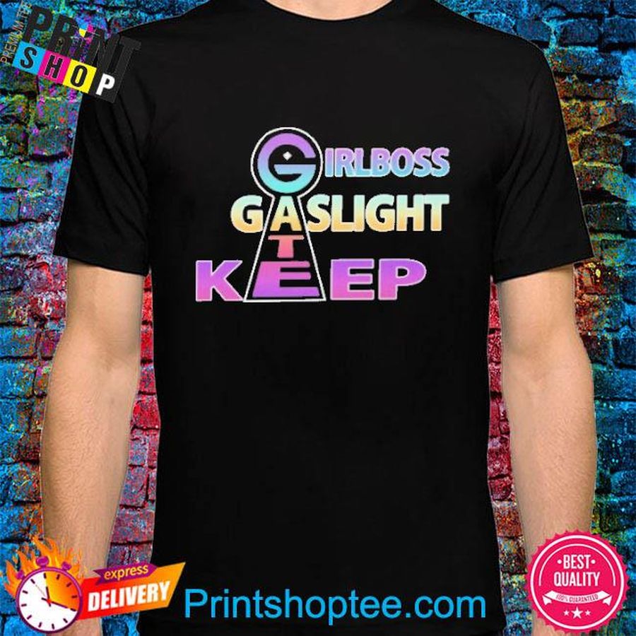 Girlboss Gaslight Gatekeep Shirt