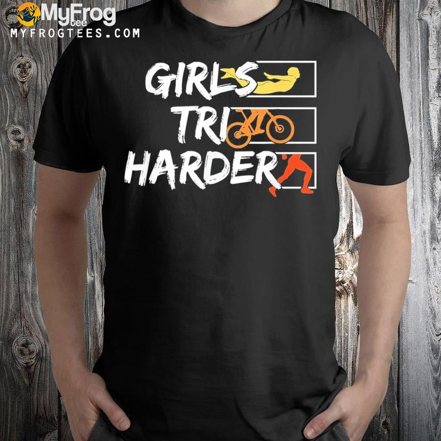 Girls trI harder woman triathlon athlete shirt