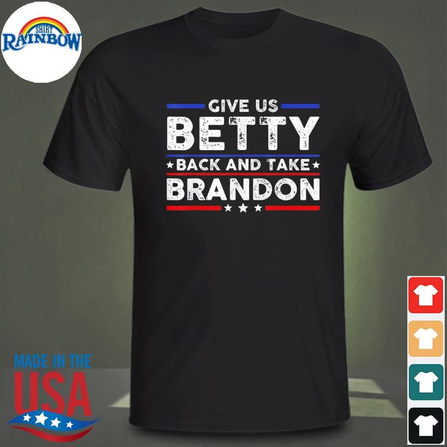 Give us betty back and take brandon shirt