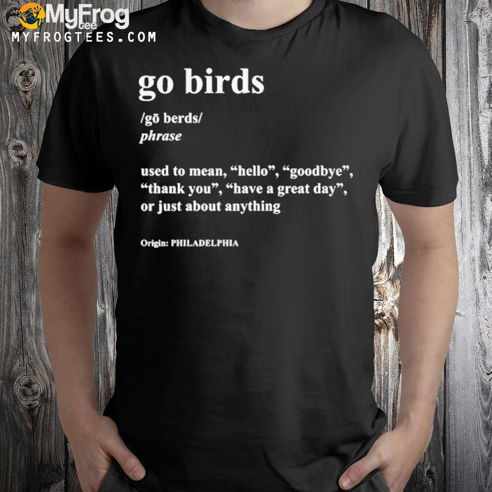Go Birds Dictionary Definition Philadelphia Eagles T Shirt