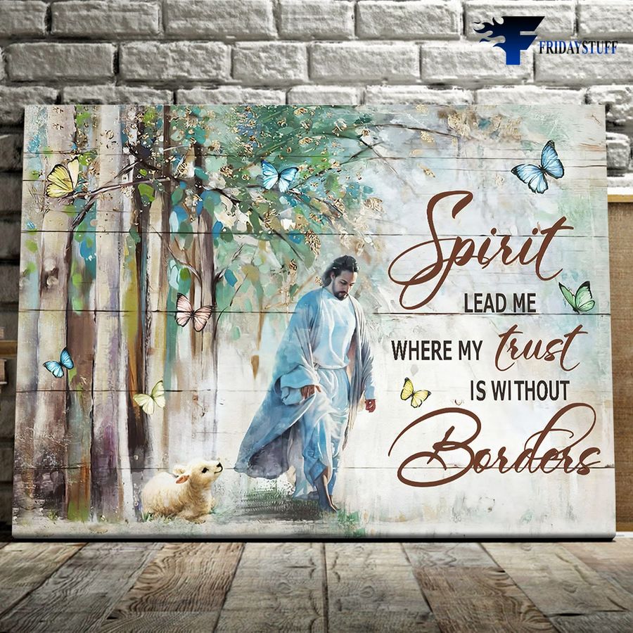 God Butterfly, Jesus Poster, Spirit Lead Me, When My Trust Is Without Borders Poster Home Decor Poster Canvas