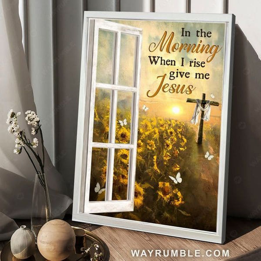 God Cross, In The Morning When I Rise Give Me Jesus, Window Poster, Sunflower Lover Poster