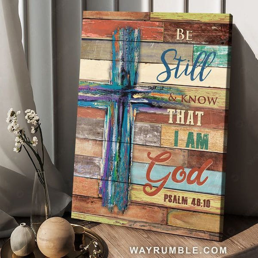 God Cross Poster, Be Still And Know That I Am God, God Poster Poster