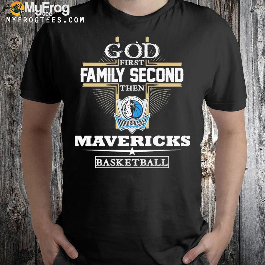 God first family second then mavericks basketball shirt