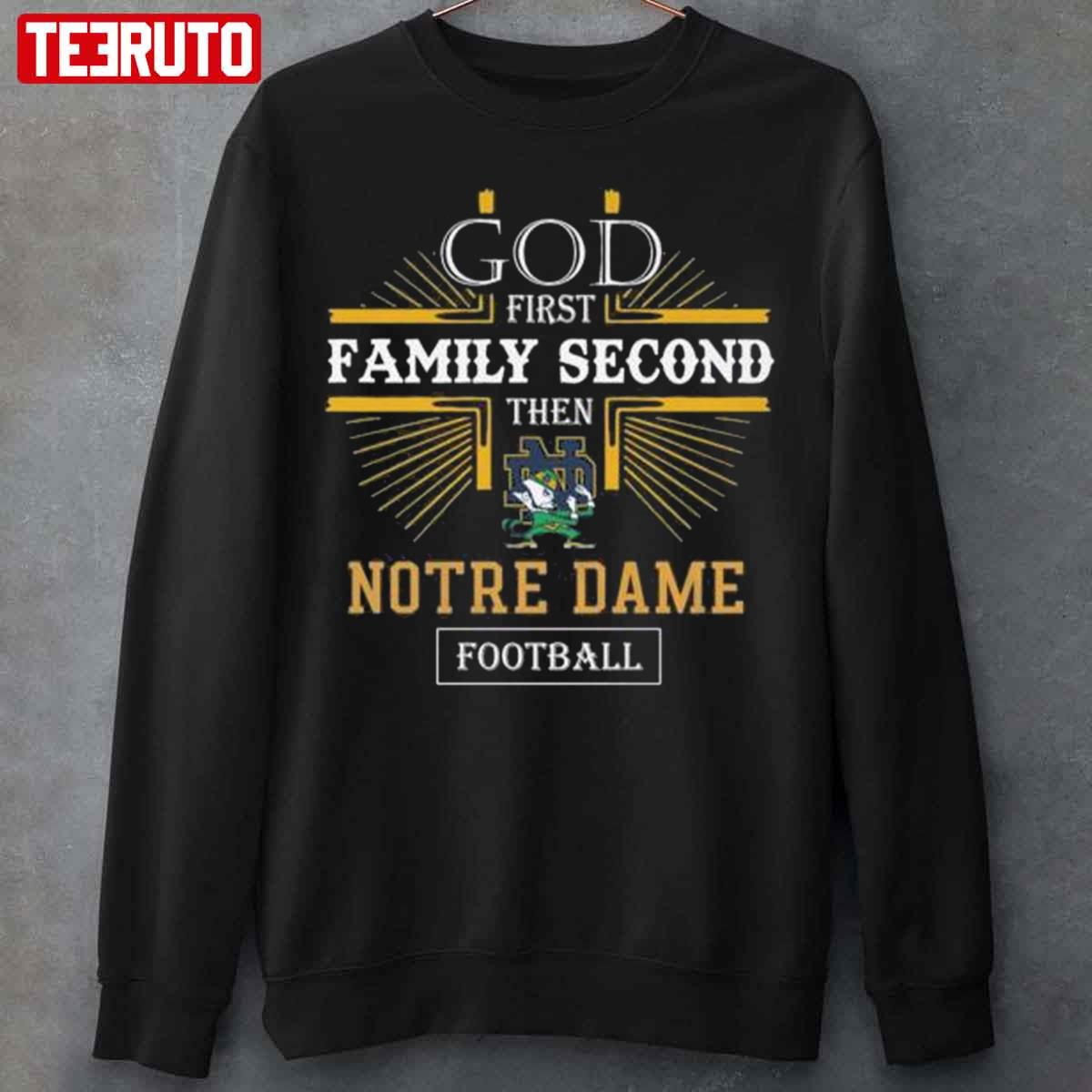 God First Family Second Then Notre Dame Football Unisex Sweatshirt