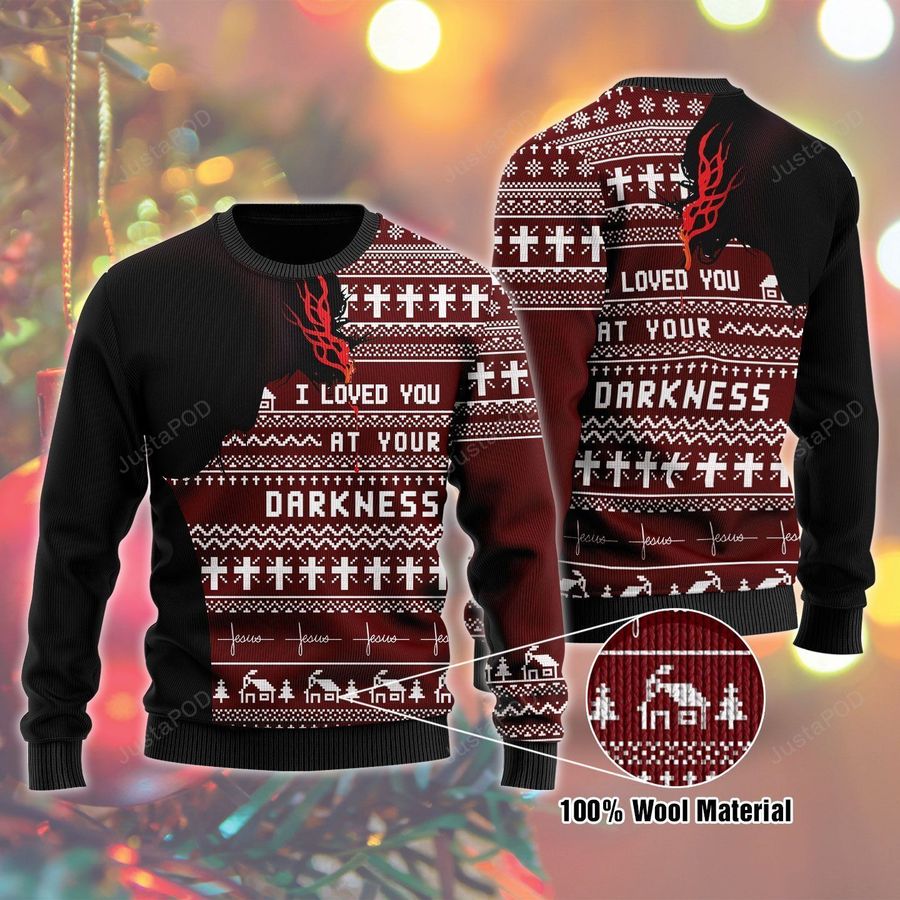 God Is Always Up To You Love You at your darkness Ugly Christmas Sweater