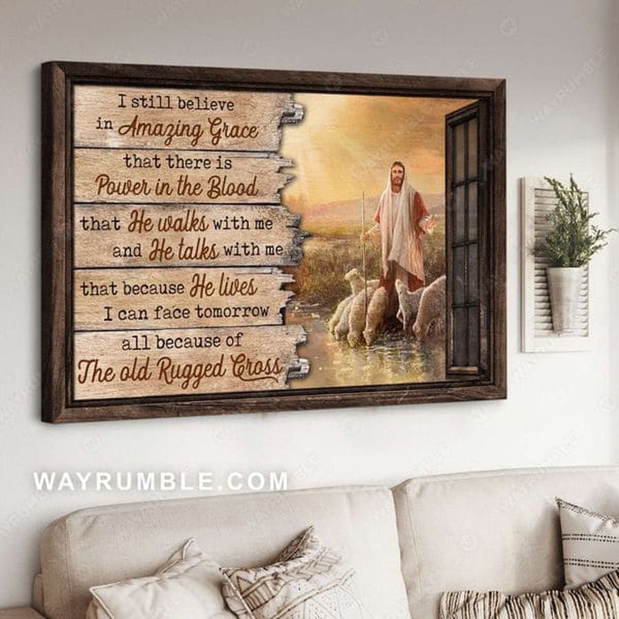 God Poster, I Still Believe In Amazing Grace That There Is Power In The Blood That He Walks With Me And He Talks With Me Poster