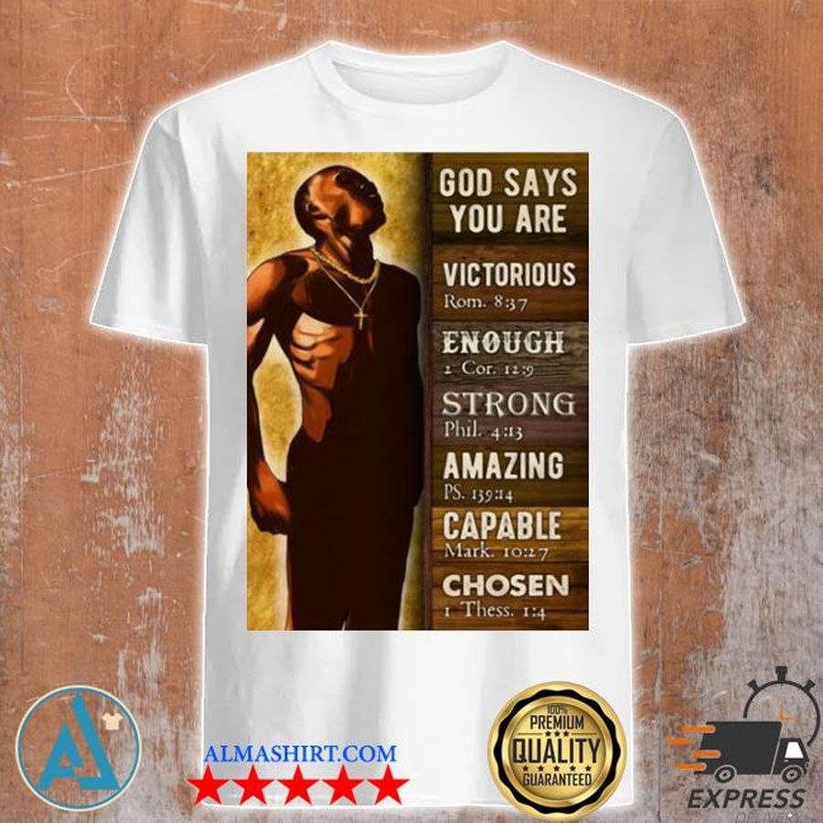 God says you are victorious enough strong amazing capable chosen black man shirt