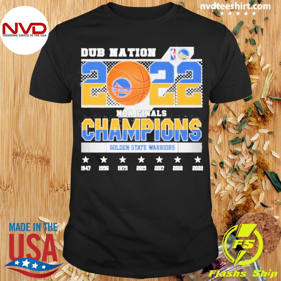 Golden State Warriors Dub Nation 2022 NBA Finals Champions 1947-2022 Shirt