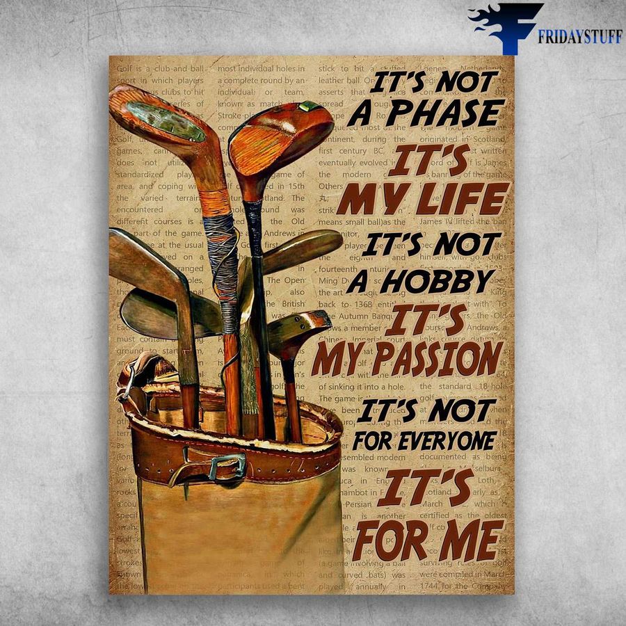 Golf Poster, Golf Lover – It's Not A Phase, It's My Life, It's Not A Hobby, It's My Passion Poster Home Decor Poster Canvas