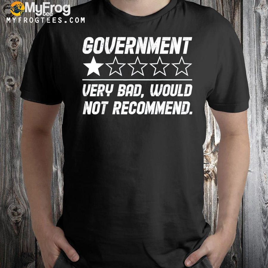 Government very bad would not recommend one star shirt