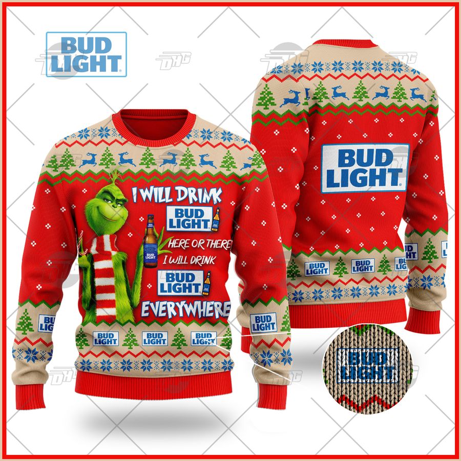 Grinch I Will Drink Here Or There I Will Drink Everywhere Bud Light Beer Ugly Sweater