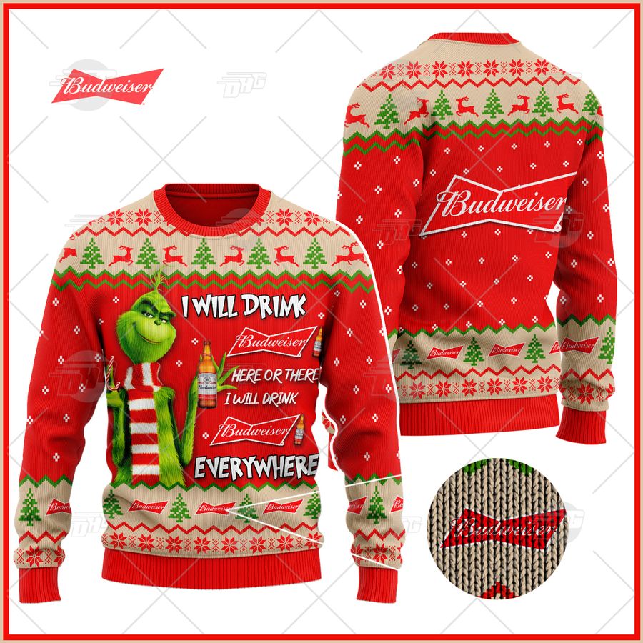 Grinch I Will Drink Here Or There I Will Drink Everywhere Budweiser Beer Ugly Sweater