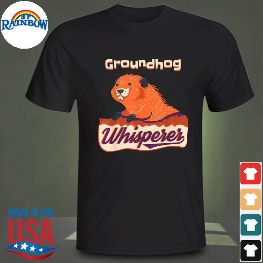 Groundhog whisperer gift ground hog day shirt