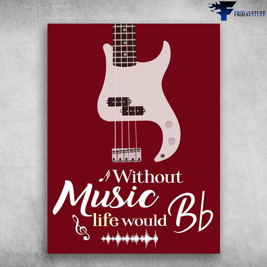 Guitar Poster, Music Lover – Without Music, Life Would Bb Poster Home Decor Poster Canvas